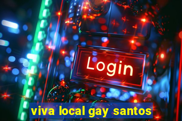 viva local gay santos